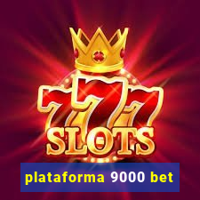 plataforma 9000 bet